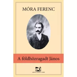   Gárdonyi Géza, Móra Ferenc, Papp Dániel, Tömörkény István - A ​földhözragadt János (e-könyv)