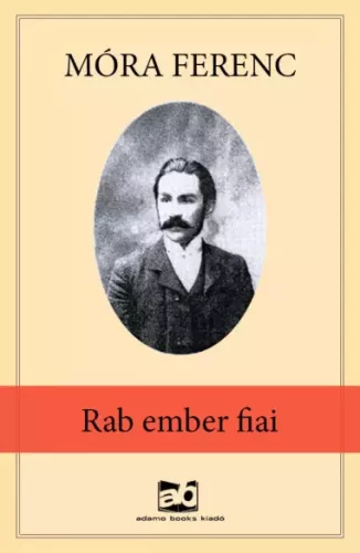 Móra Ferenc - Rab ember fiai (e-könyv)