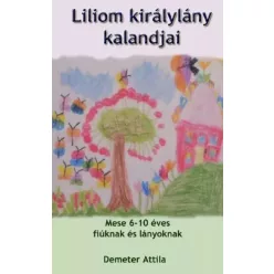 Demeter Attila - Liliomkirálylány kalandjai (e-könyv)