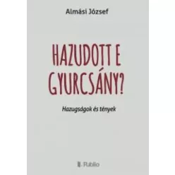 Almási József - Hazudott e Gyurcsány? (e-könyv)