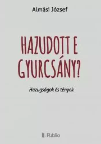 Almási József - Hazudott e Gyurcsány? (e-könyv)