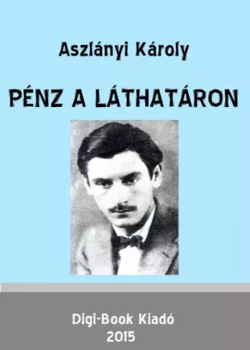 Aszlányi Károly - Pénz a láthatáron (e-könyv)