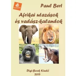 Paul Bert - Afrikai utazások és vadászkalandok (e-könyv)