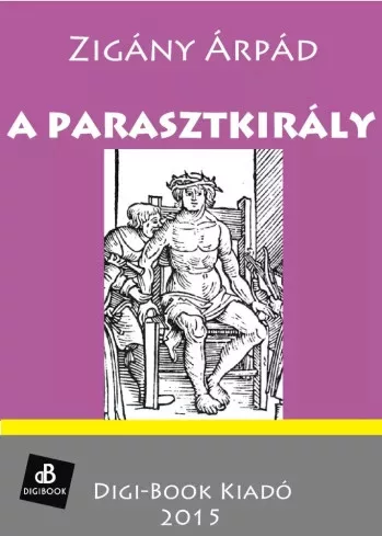 Zigány Árpád - A parasztkirály (e-könyv)