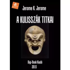 Jerome K. Jerome - A kulisszák titkai (e-könyv)