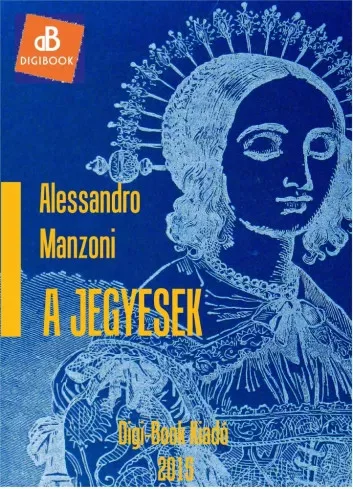 Alessandro Manzoni - A jegyesek (e-könyv)