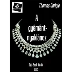 Thomas Carlyle - A gyémánt-nyakláncz (e-könyv)