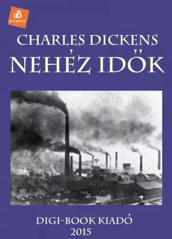 Charles Dickens - Nehéz idők (e-könyv)