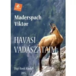 Maderspach Viktor - Havasi vadászataim (e-könyv)