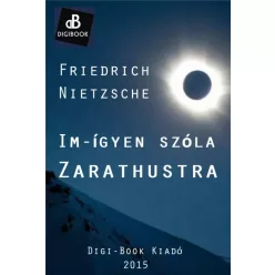   Friedrich Nietzsche - Im-ígyen szóla Zarathustra (e-könyv)