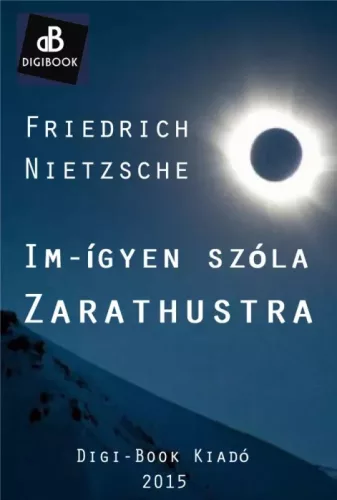 Friedrich Nietzsche - Im-ígyen szóla Zarathustra (e-könyv)