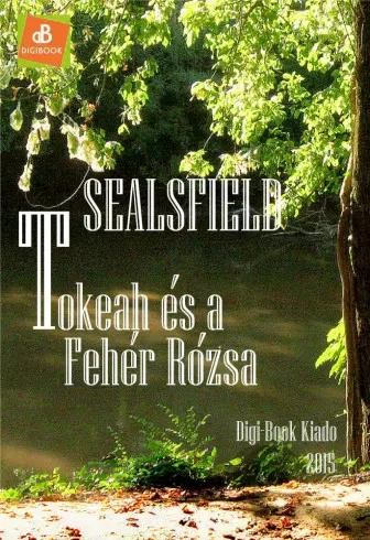 Charles Sealsfield - Tokeah és a Fehér Rózsa (e-könyv)