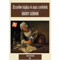   Bródy Sándor - Erzsébet dajka és más cselédek (e-könyv)