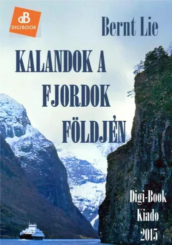 Bernt Lie - Kalandok a fjordok földjén (e-könyv)