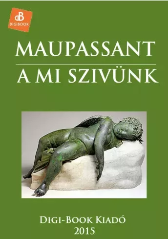 Guy de Maupassant - A mi szivünk (e-könyv)