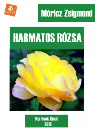 Móricz Zsigmond - Harmatos rózsa (e-könyv)