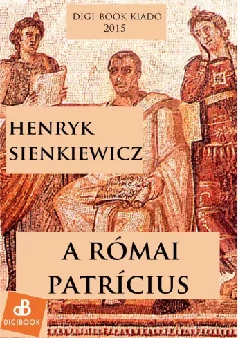 Henryk Sienkiewicz - A római patrícius (e-könyv)