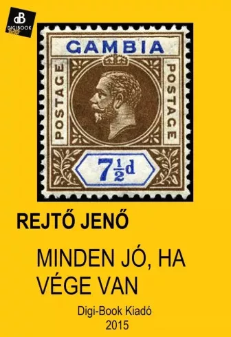 Rejtő Jenő - Minden jó, ha vége van (e-könyv)