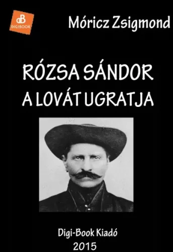 Móricz Zsigmond - Rózsa Sándor a lovát ugratja (e-könyv)