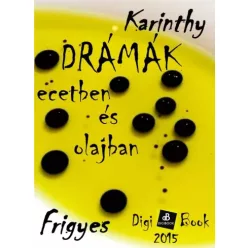 Karinthy Frigyes - Drámák ecetben és olajban (e-könyv)