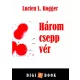 Lucien L. Rogger - Három csepp vér (e-könyv)