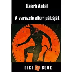 Szerb Antal - A varázsló eltöri pálcáját (e-könyv)