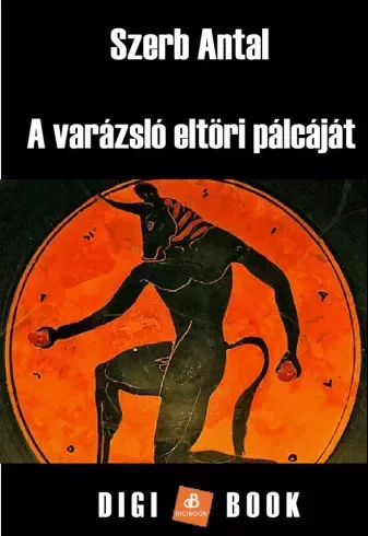 Szerb Antal - A varázsló eltöri pálcáját (e-könyv)