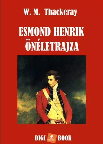 William Makepeace Thackeray - Esmond Henrik önéletrajza (e-könyv)
