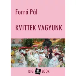 Forró Pál - Kvittek vagyunk (e-könyv)