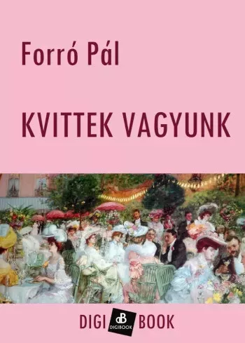 Forró Pál - Kvittek vagyunk (e-könyv)