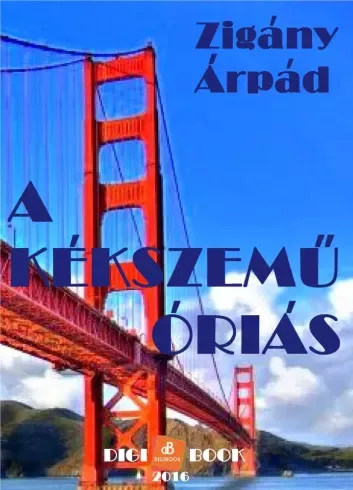 Zigány Árpád - A kékszemű óriás (e-könyv)