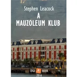 Stephen Butler Leacock - A Mauzoleum Klub (e-könyv)