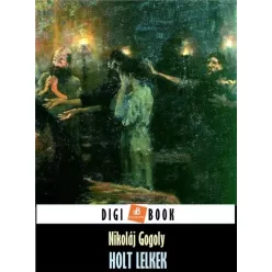 Nyikolaj Vasziljevics Gogol - Holt lelkek (e-könyv)