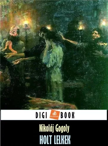 Nyikolaj Vasziljevics Gogol - Holt lelkek (e-könyv)