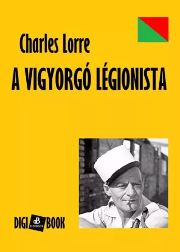 Lorre Charles - A vigyorgó légionista (e-könyv)