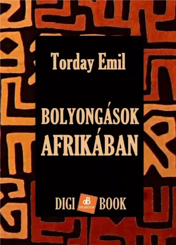 Torday Emil - Bolyongások Afrikában (e-könyv)