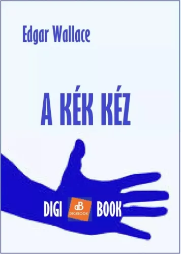 Edgar Wallace - A kék kéz (e-könyv)