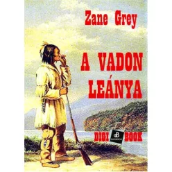 Zane Grey - A vadon leánya (e-könyv)