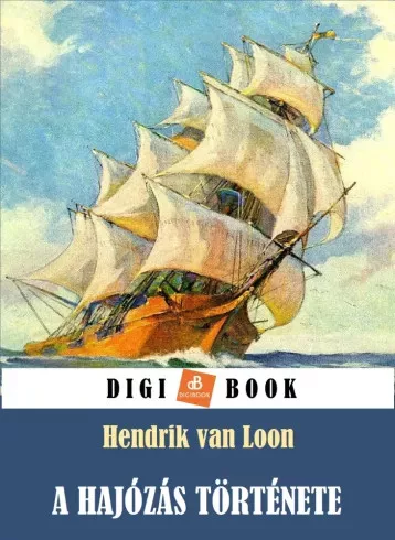 Hendrik Van Loon - A hajózás története (e-könyv)
