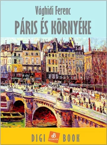 Vághidi Ferenc - Páris és környéke (e-könyv)