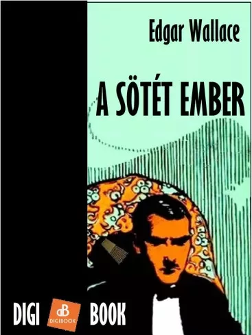 Edgar Wallace - A sötét ember (e-könyv)