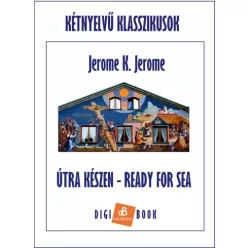 Jerome K. Jerome - Útrakészen / Ready for Sea (e-könyv)