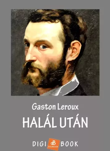 Gaston Leroux - Halál után (e-könyv)