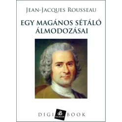   Jean-Jacques Rousseau - Egy magános sétáló álmodozásai (e-könyv)