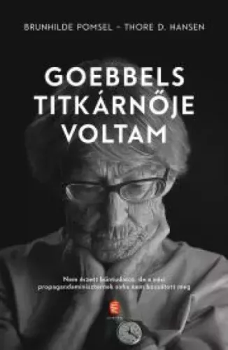 Brunhilde Pomsel, Thore D. Hansen - Goebbels titkárnője voltam (e-könyv)