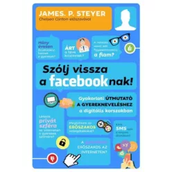 James P. Steyer - Szólj vissza a Facebooknak (e-könyv)