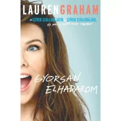 Lauren Graham - Gyorsan elhadarom (e-könyv)