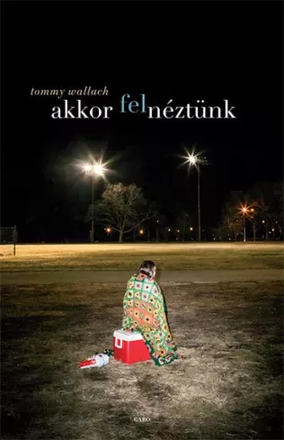 Tommy Wallach - Akkor felnéztünk (e-könyv)
