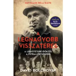   David Bolchover - A legnagyobb visszatérés – Guttmann Béla élete (e-könyv)