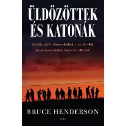 Bruce Henderson - Üldözöttek és katonák (e-könyv)